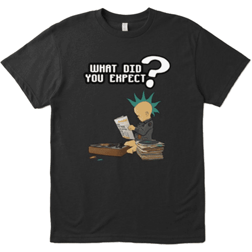 a photo of a What Did You Expect? T-shirt